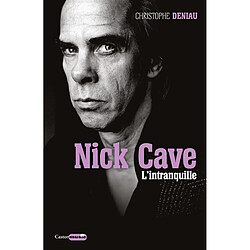 Nick Cave : l'intranquille