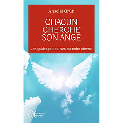 Chacun cherche son ange : les guides protecteurs sur notre chemin - Occasion