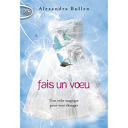 Fais un voeu. Vol. 1. Une robe magique pour tout changer