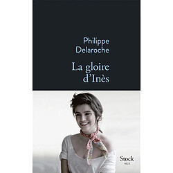 La gloire d'Inès : récit