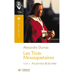 Les trois mousquetaires. Vol. 2. Au service de la reine