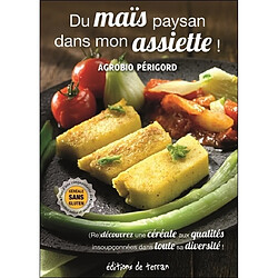 Du maïs paysan dans mon assiette ! : (re)découvrez une céréale aux qualités insoupçonnées dans toute sa diversité ! - Occasion