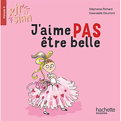 Kit et Siam. Vol. 5. J'aime pas être belle