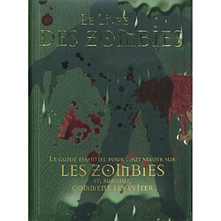 Le livre des zombies : le guide essentiel pour tout savoir sur les zombies et, surtout, comment les éviter - Occasion