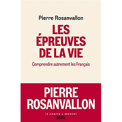 Les épreuves de la vie : comprendre autrement les Français