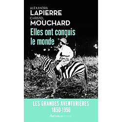 Elles ont conquis le monde : 1850-1950 : les grandes aventurières - Occasion