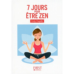 7 jours pour être zen : ... au bureau, avec sa belle-mère, en voiture, en vacances, avec ses enfants, avec ses voisins...