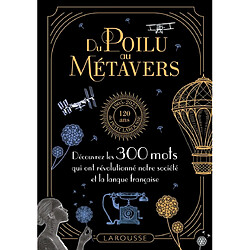 Du poilu au métavers : découvrez les 300 mots qui ont révolutionné notre société et la langue française