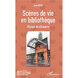 Scènes de vie en bibliothèque : voyage en Alcazarie