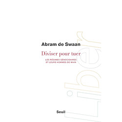 Diviser pour tuer : les régimes génocidaires et leurs hommes de main - Occasion