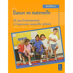 Danser en maternelle : 69 jeux d'entraînement à l'expression corporelle rythmée - Occasion