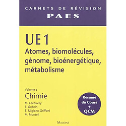 UE1 atomes, biomolécules, génome, bioénergétique, métabolisme. Vol. 1. Chimie