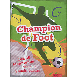 Champion de foot : les 30 techniques des plus grands joueurs