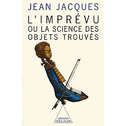 L'Imprévu ou la Science des objets trouvés