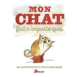 Mon chat fait n'importe quoi : 40 comportements félins expliqués - Occasion