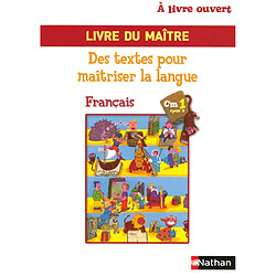 A livre ouvert CM1, cycle 3 : français, des textes pour maîtriser la langue : livre du maître - Occasion