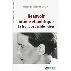 Beauvoir intime et politique : la fabrique des Mémoires - Occasion