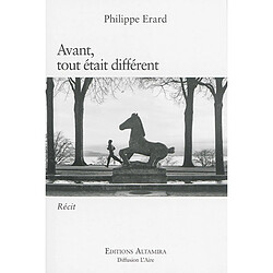 Avant, tout était différent : récit