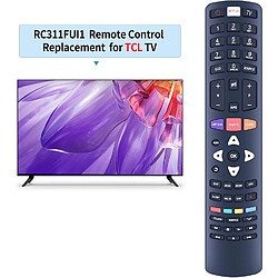 SANAG Telecommande De Rechange Pour Thomson Tcl 4K Tv Rc311Fui1 Rc311Fui2 U49C6916 50Ub6406 U50S6906 U50S7806S U55C6916 U55S6806S U55S6906 U58S77806S U. 55S8866S 50E5900Us 55E5900Us Rc311-Fui1