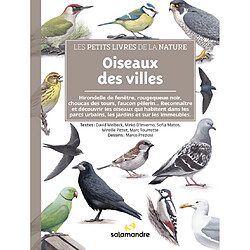 Oiseaux des villes : hirondelle de fenêtre, rougequeue noir, choucas des tours, faucon pèlerin... : reconnaître et découvrir les oiseaux qui habitent dans les parcs urbains, les jardins et sur les immeubles