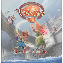 Les voyages fantastiques de Téo & Léonie. Vol. 1. Le collier magique