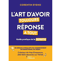 L'art d'avoir toujours réponse à tout : guide pratique de la repartie - Occasion