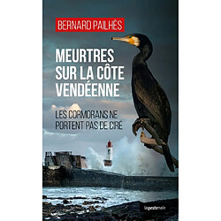 Meurtres sur la côte vendéenne : les cormorans ne portent pas de ciré - Occasion