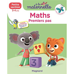 A la maternelle, maths, petite section, 3-4 ans : premiers pas : conforme au programme