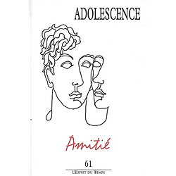 Adolescence, n° 61. Amitié