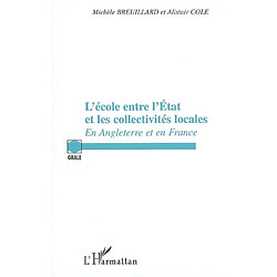 L'école entre l'Etat et les collectivités locales : en Angleterre et en France