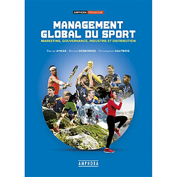 Management global du sport : marketing, gouvernance, industrie et distribution