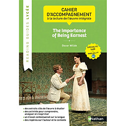 The importance of being earnest, Oscar Wilde : cahier d'accompagnement à la lecture de l'oeuvre intégrale : spécialité LLCE, anglais 1re B2