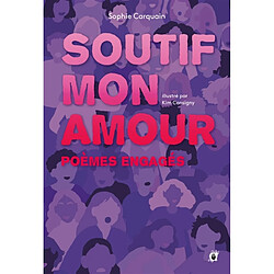 Soutif, mon amour : poèmes engagés - Occasion