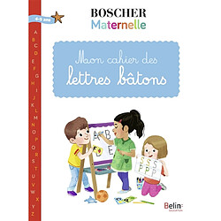 Mon cahier des lettres bâtons : maternelle : 4-5 ans