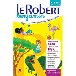 Le Robert benjamin : mon premier dictionnaire : 6-8 ans, CP, CE1, CE2