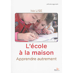 L'école à la maison : apprendre autrement