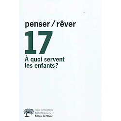 Penser rêver, n° 17. A quoi servent les enfants ?