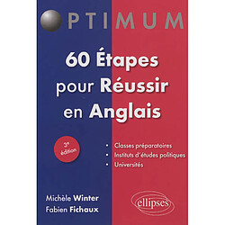 60 étapes pour réussir en anglais : classes préparatoires, instituts d'études politiques, universités