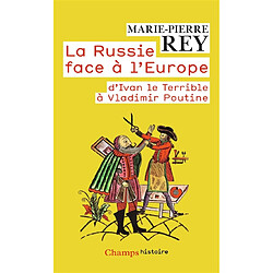 La Russie face à l'Europe : d'Ivan le Terrible à Vladimir Poutine