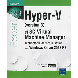 Hyper-V (version 3) et SC Virtual machine manager : technologie de virtualisation sous Windows Server 2012 R2 - Occasion