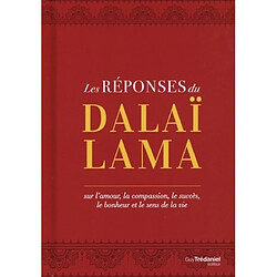 Les réponses du dalaï-lama : sur l'amour, la compassion, le succès, le bonheur et le sens de la vie