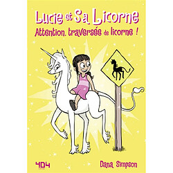 Lucie et sa licorne. Vol. 5. Attention, traversée de licorne !