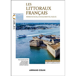 Les littoraux français : permanences, changements, enjeux : histoire géographie, Capes, agrégation