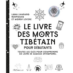 Le livre des morts tibétain : pour débutants : toutes les clés pour comprendre ce livre de sagesse intemporel - Occasion