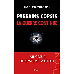 Parrains corses, la guerre continue : au coeur du système mafieux - Occasion