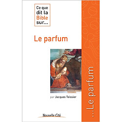 Ce que dit la Bible... sur le parfum - Occasion