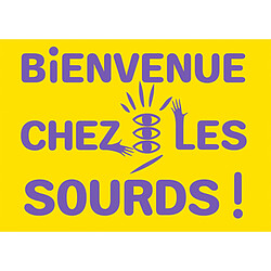 Bienvenue chez les sourds !