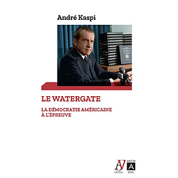 Le Watergate : la démocratie américaine à l'épreuve