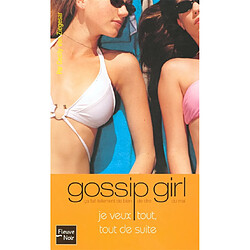 Gossip girl. Vol. 3. Je veux tout, tout de suite - Occasion