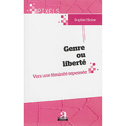 Genre ou liberté : vers une féminité repensée - Occasion